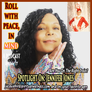 Spotlight On: Jennifer Jones--Are You Riding On The Right Train?