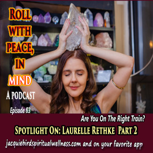 Spotlight On: Laurelle Rethke Part 2--Are You Riding On The Right Train? Riding On The Urge