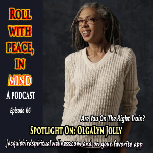 Spotlight On: Olgalyn Jolly--Are You Riding On The Right Train? Riding On The Urge