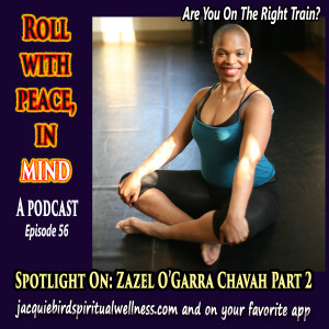 Spotlight On: Zazel O'Garra Chavah Part 2--Are You Riding On The Right Train? Riding On The Urge