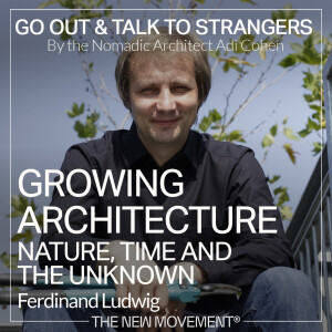 S05E03 Growing architecture: nature, time and the unknown with Ferdinand Ludwig | Baubotanik