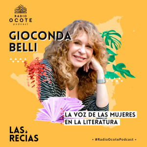 Las Recias 2x05 // Gioconda Belli: la voz de las mujeres en la literatura