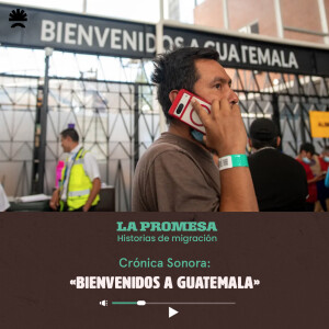 La promesa 06 | Bienvenidos a Guatemala