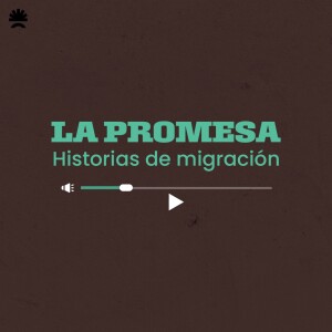 La promesa. Historias de migración (tráiler)