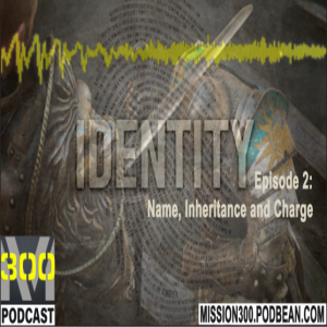 Episode 2 - Identity - Name, Inheritance and Charge