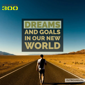 Episode 55 - Dreams, goals and pursuits in our new world - Discussion