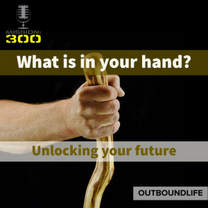 Episode 70 - What is in your hand? Unlocking your future