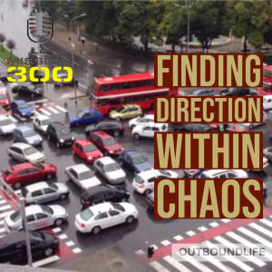 Episode 59 - Finding direction within chaos