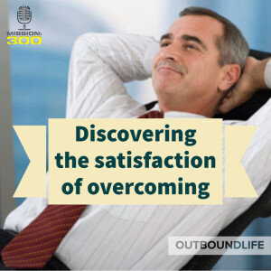 Episode 78 - Discovering the satisfaction of overcoming