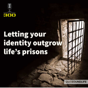 Episode 85 - Letting your identity outgrow life’s prisons