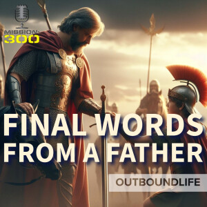 Episode 88 - Final Words From A Father