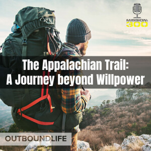 Episode 97 - The Appalachian Trail: A Journey Beyond Willpower