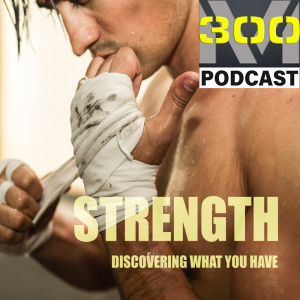 Episode 5 - Strength: Discovering what you have