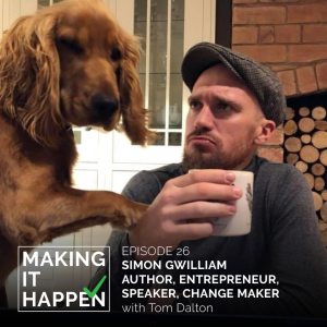 Making It Happen #26 Simon Gwilliam