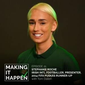 Making It Happen #21 Stephanie Roche