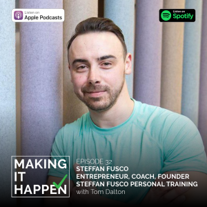 Making It Happen #32 Steffan Fusco