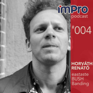 #004 - Horváth Renátó /eastaste, BUSH, Banding/ - Lehetőségek külföldön