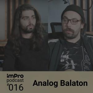imPro Podcast #016 - Analog Balaton interjú a Super Size Stúdióban