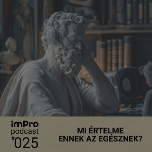 imPro Podcast #25 - MI ÉRTELME ENNEK AZ EGÉSZNEK? 🤯  - Zsüd, iamyank
