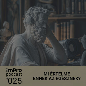 imPro Podcast #25 - MI ÉRTELME ENNEK AZ EGÉSZNEK? 🤯 - Zsüd, iamyank