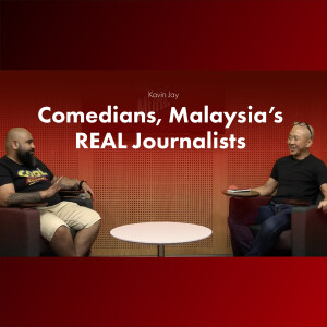 Kavin Jay – Comedians, Malaysia’s REAL Journalists