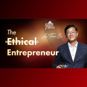 Loi Tuan Ee of Farm Fresh - The Ethical Entrepreneur