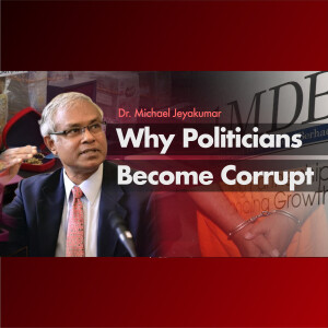Parti Socialis Malaysia’s Dr. Michael Jeyakumar - Why Politicians Become Corrupt