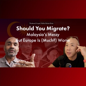 ‘Shattered Hopes’ Author Romen Bose-Should You Migrate? Malaysia’s Messy But Europe Is (Much?) Worse