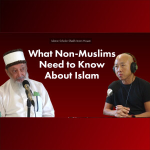 Islamic Scholar Sheikh Imran Hosein -  What Non-Muslims Need to Know About Islam