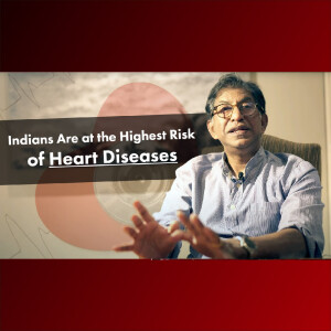 Consultant Cardiologist Dr. Suren Thuraisingham - Indians Are at the Highest Risk of Heart Diseases