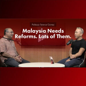 Professor Terence Gomez - Malaysia Needs Reforms. Lots of Them.