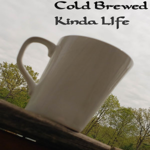 Cold Brewed Kinda Life - #1