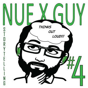 004 NUEXGUY Thinks Out Loud - Storytelling