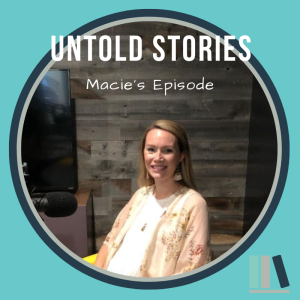 Untold Stories: Macie's Episode