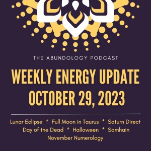 #293 - Weekly Energy Update for October 29, 2023: Extended Edition featuring the Lunar Eclipse & November Numerology