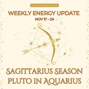 #355 - Weekly Energy Update for Nov 17 - 24: Sagittarius Season & Pluto in Aquarius