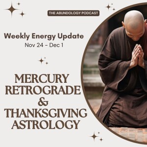 #356 - Weekly Energy Update for Nov 24 - Dec 1: Mercury Retrograde & Thanksgiving Astrology