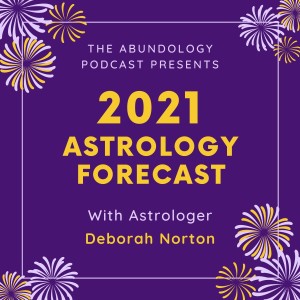 Episode #116 - 2021 Astrology Forecast with Deborah Norton