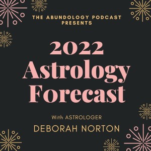 Episode #175 - 2022 Astrology Forecast with Deborah Norton