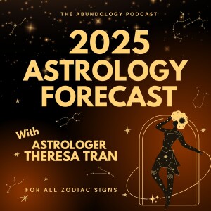 #361 - 2025 Astrology Forecast with Astrologer Theresa Tran