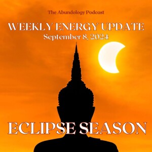 #344 - Weekly Energy Update for September 8, 2024: Eclipse Season