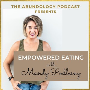 Episode #152 - Empowered Eating with Mandy Podlesny