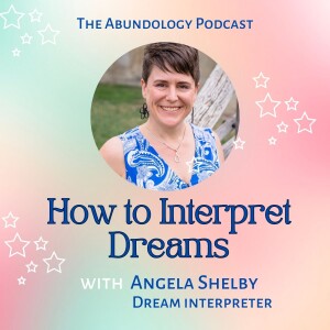 #259 - How to Interpret Dreams with Angela Shelby