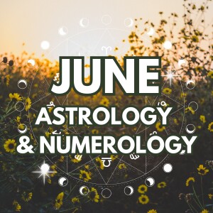 #386 - Weekly Energy for June 1 - 8: June Astrology & Numerology