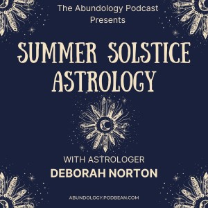 #210 - Summer Solstice Astrology with Deborah Norton