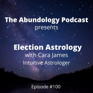 Episode #100 - Election Astrology with Cara James
