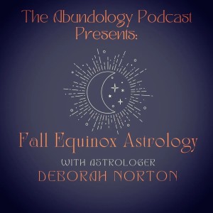 Episode #160 - Fall Equinox Astrology with Deborah Norton