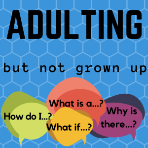 Why Is Adulting Hard?