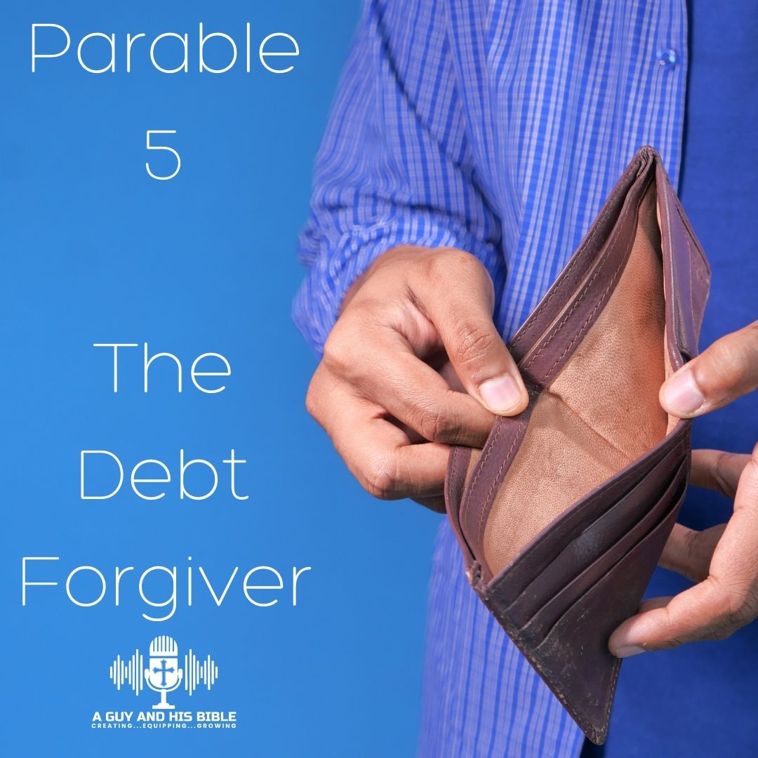Parable 5 - The Parable of the Debt Forgiver