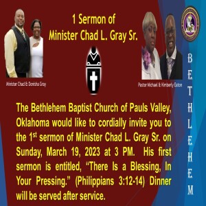 First Sermon Minister Chad Gray Sr.  There Is a Blessing, In Your Pressing